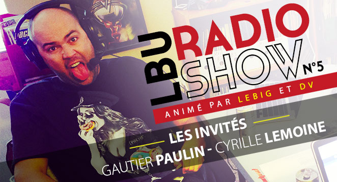 Podcast n°28 : LBU Radio Show n°5