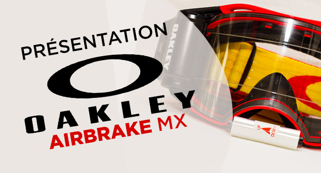 Présentation : Oakley Air Brake MX