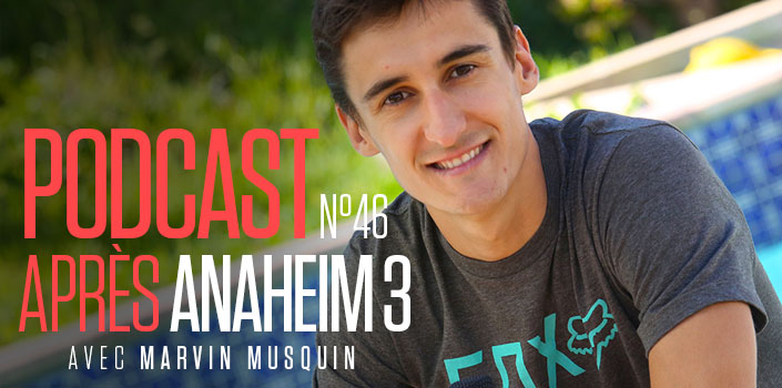 Podcast n°46 : Anaheim 3 avec Marvin