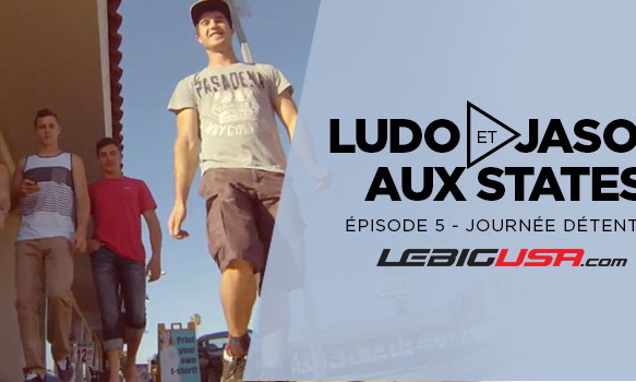 Ludo et Jason aux States (ep. 5)