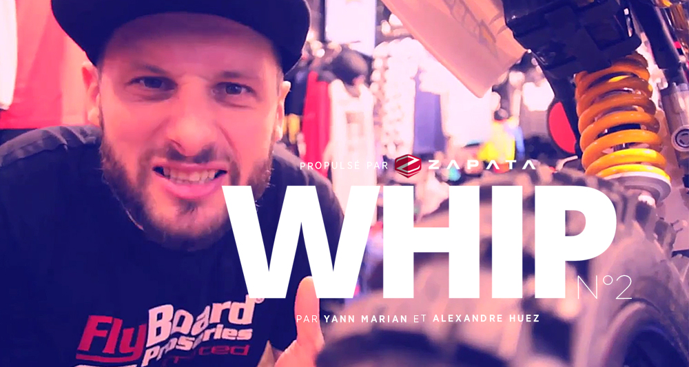 « WHIP » propulsé par Zapata (Ep 2)