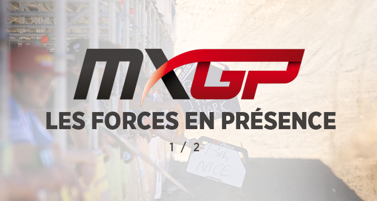 Mondial MXGP : les forces en présence (1/2)