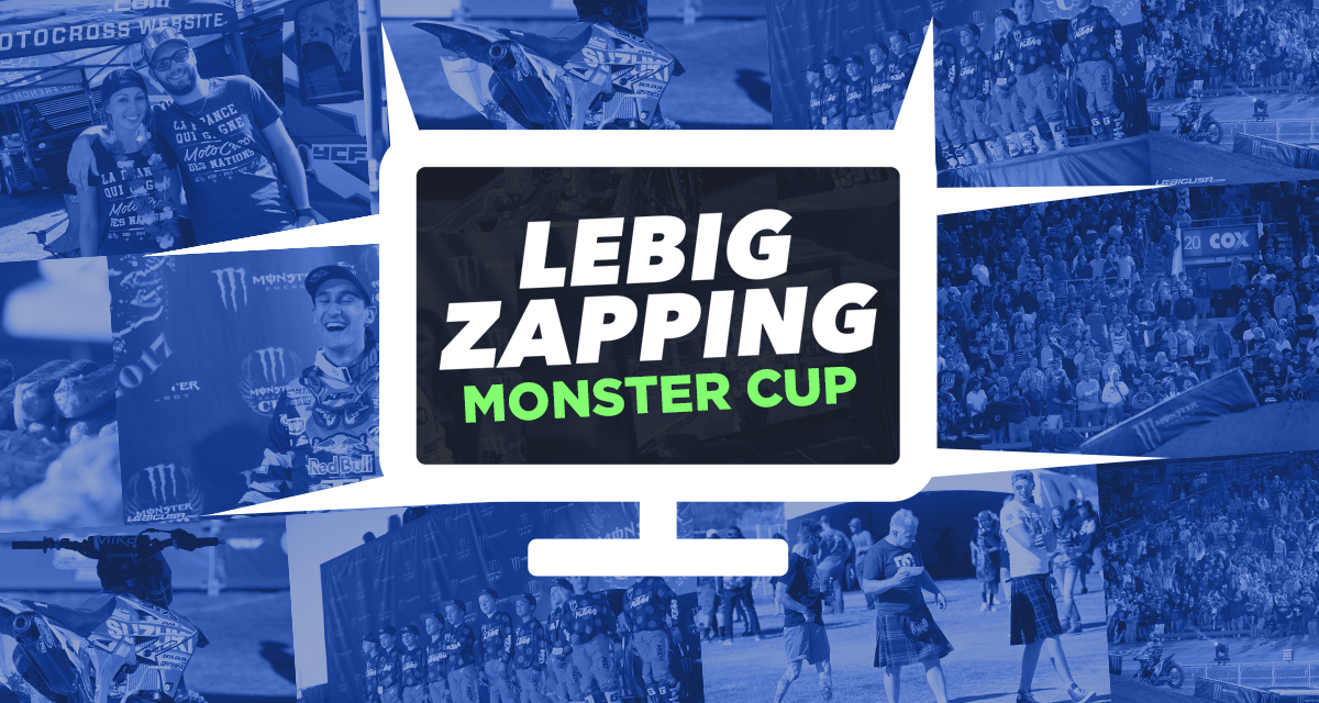 LeBig Zapping : Monster Energy Cup