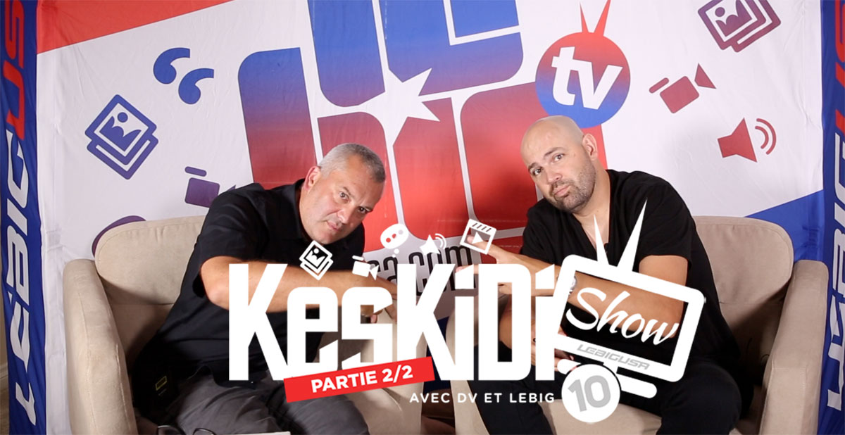 « KesKidi Show » n°10 (partie 2)