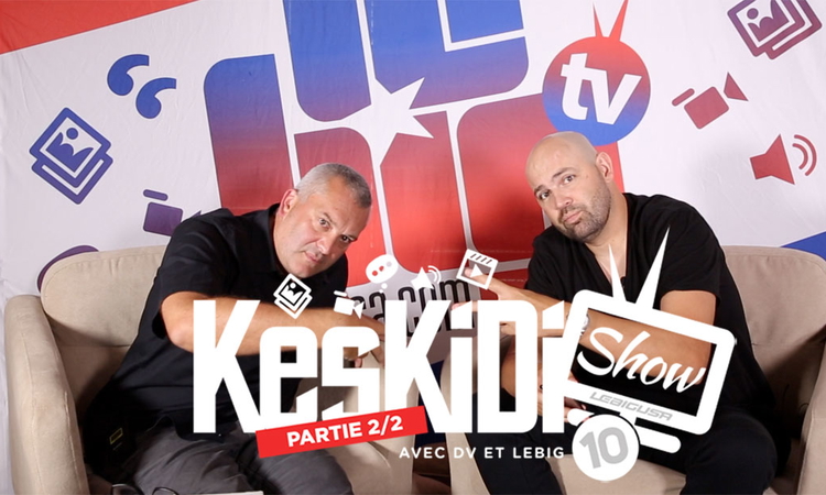 « KesKidi Show » n°10 (partie 2)