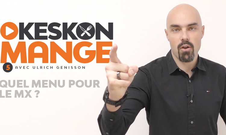 KesKonMange #5 : quel menu pour le MX ?