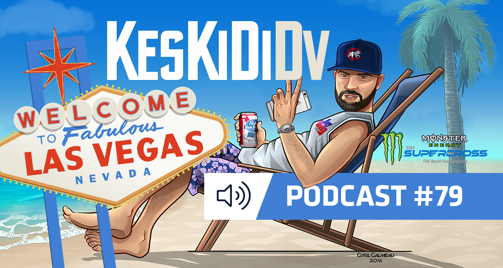 #KesKidiDV #79 – SX Las Vegas (podcast)
