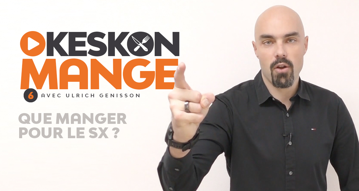 KesKonMange #6 : que manger pour le SX ?