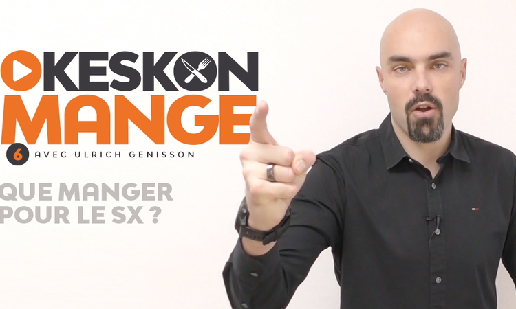 KesKonMange #6 : que manger pour le SX ?
