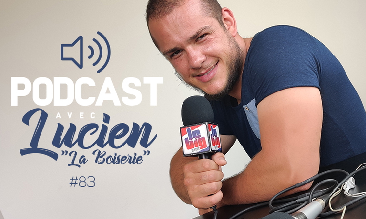 Podcast n°83 avec Lucien « La Boiserie »