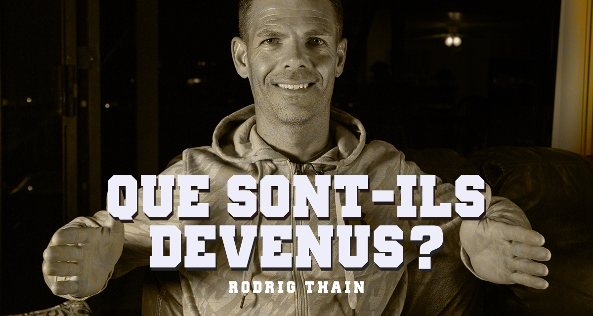 « Que sont-ils devenus ? » : Rodrig Thain