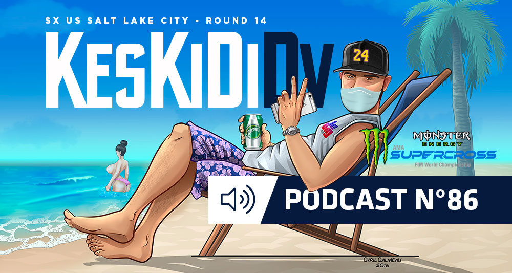 #KesKidiDV #86 – SX US Rd 14 (podcast)