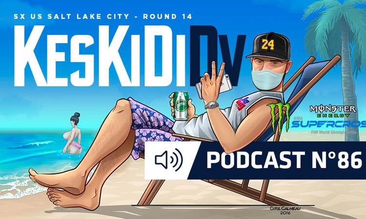 #KesKidiDV #86 – SX US Rd 14 (podcast)