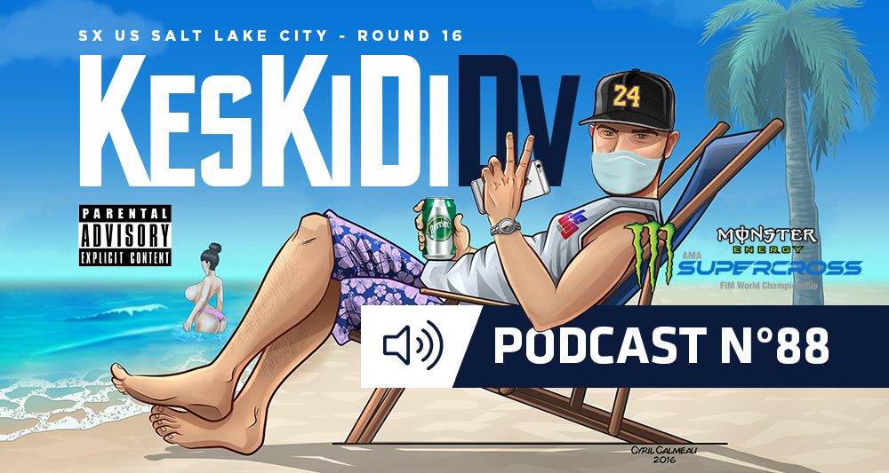 #KesKidiDV #88 – SX US Rd 16 (podcast)