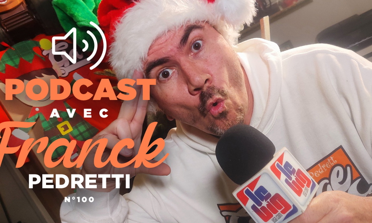 Podcast n°100 avec Franck Pedretti