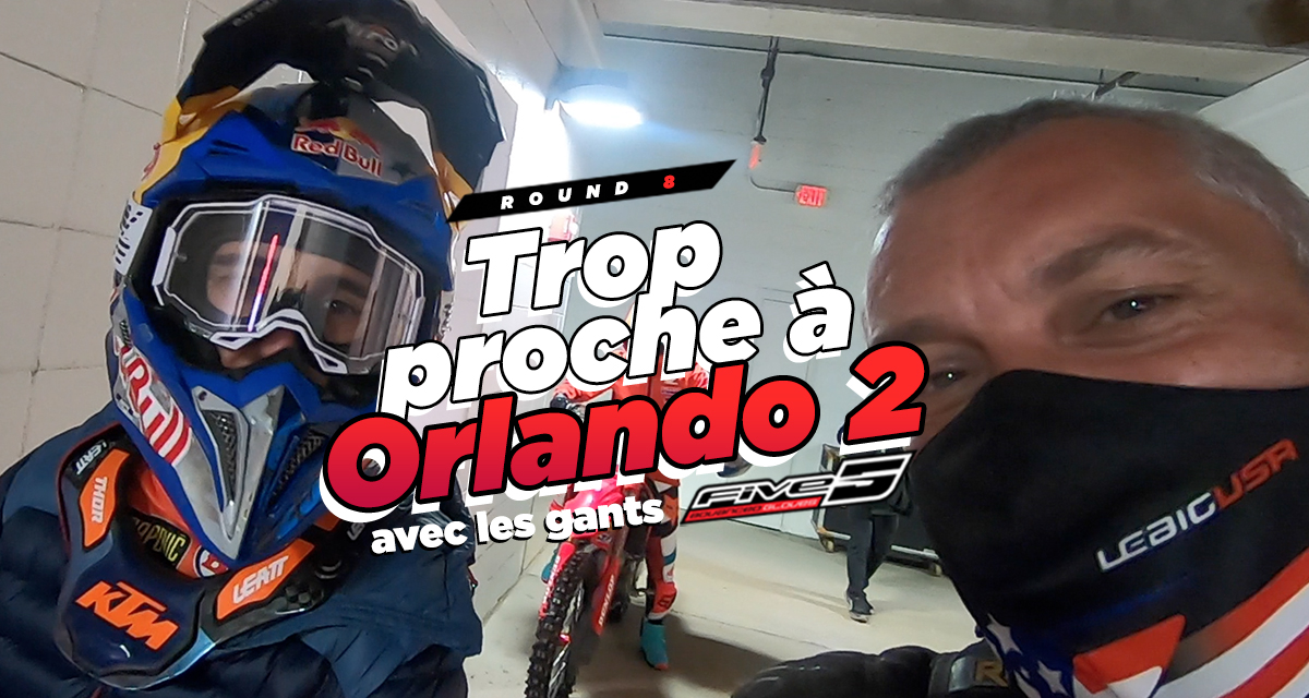 Vlog SX US : « trop proche à Orlando 2 »