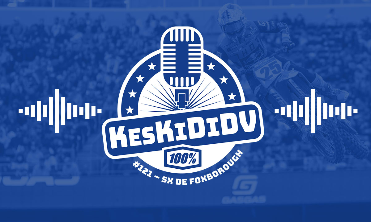 #KesKidiDV #121 – SX de Foxborough