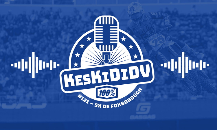 #KesKidiDV #121 – SX de Foxborough