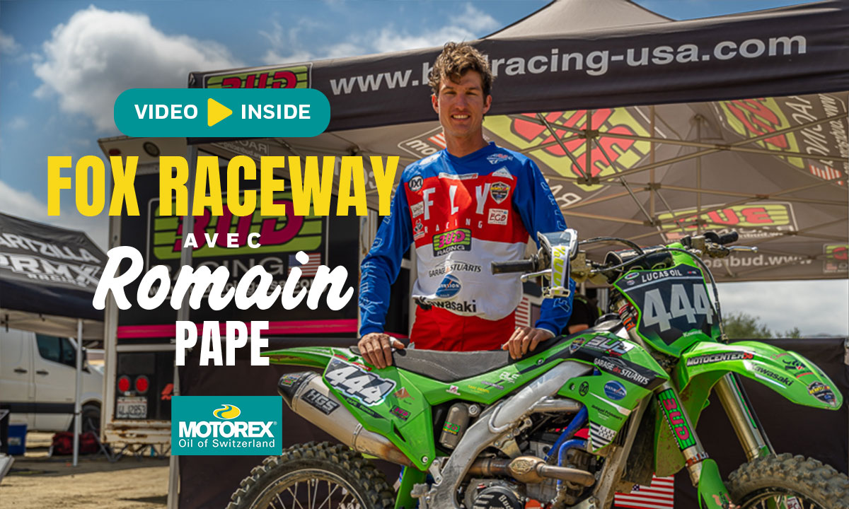 Le MX de Fox Raceway avec Romain Pape