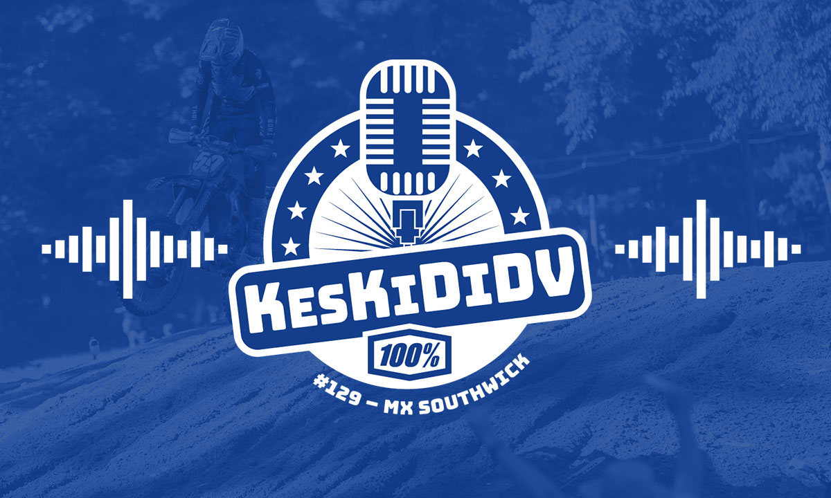 #KesKidiDV #129 – MX Southwick