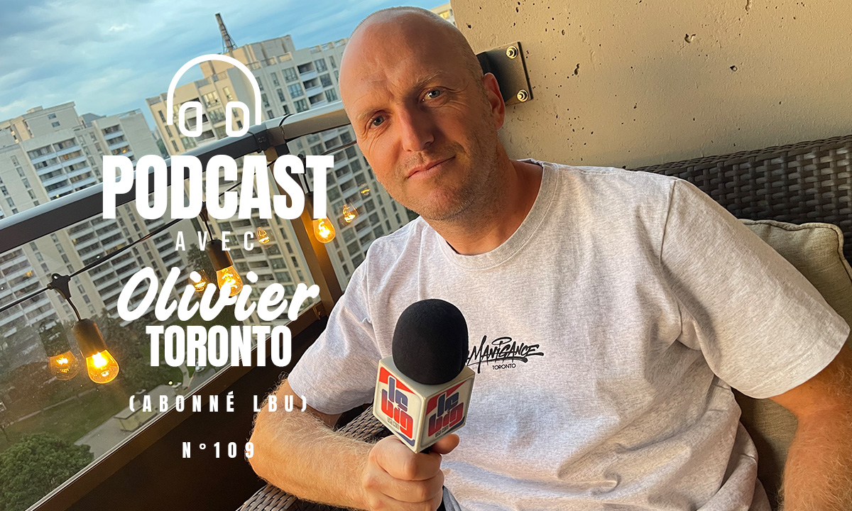 Podcast n°109 avec « Olivier Toronto » (abonné LBU)