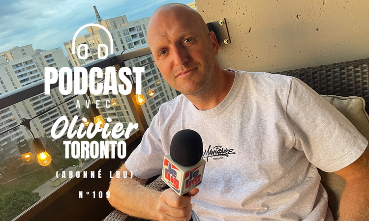 Podcast n°109 avec « Olivier Toronto » (abonné LBU)