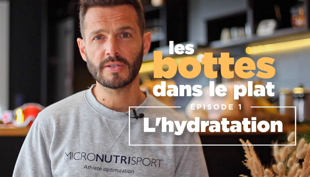 « Les bottes dans le plat » (ep 1) - L'hydratation