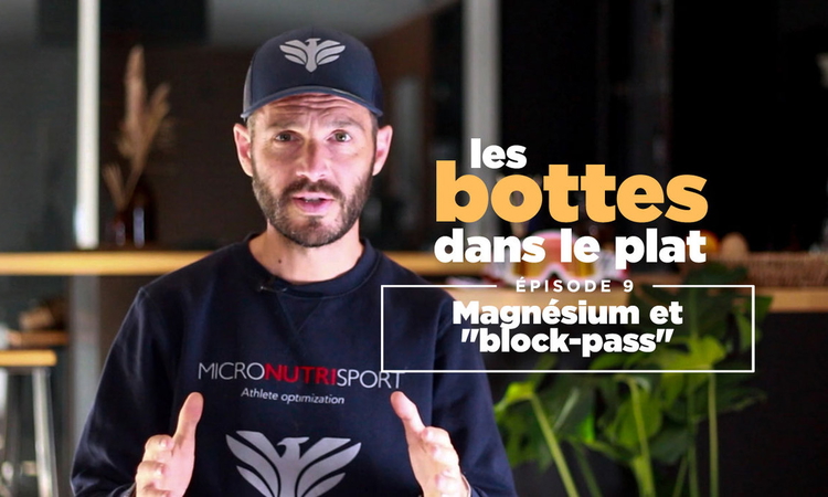 « Les bottes dans le plat » (9) – Magnésium et « block-pass »