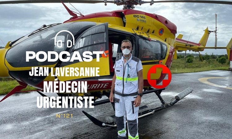 Podcast #121 - Jean Laversanne (médecin urgentiste)
