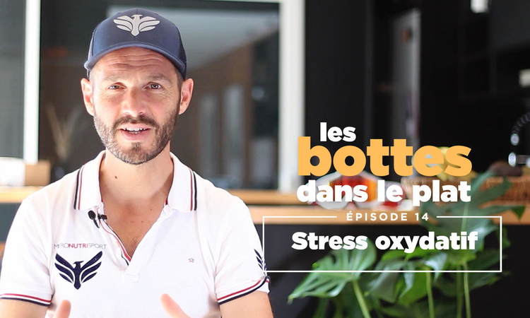 « Les bottes dans le plat » (14) – Le stress oxydatif