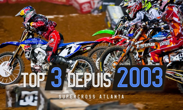 SX Atlanta : le top 3 depuis 2003
