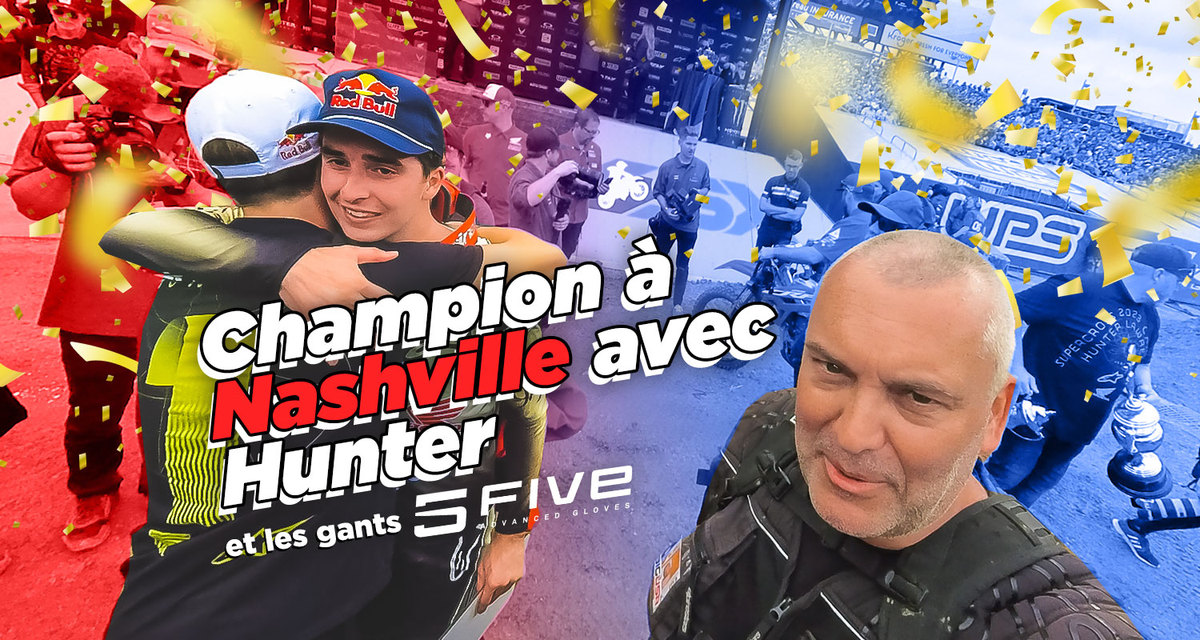 Vlog SX : « Champion avec Hunter à Nashville »