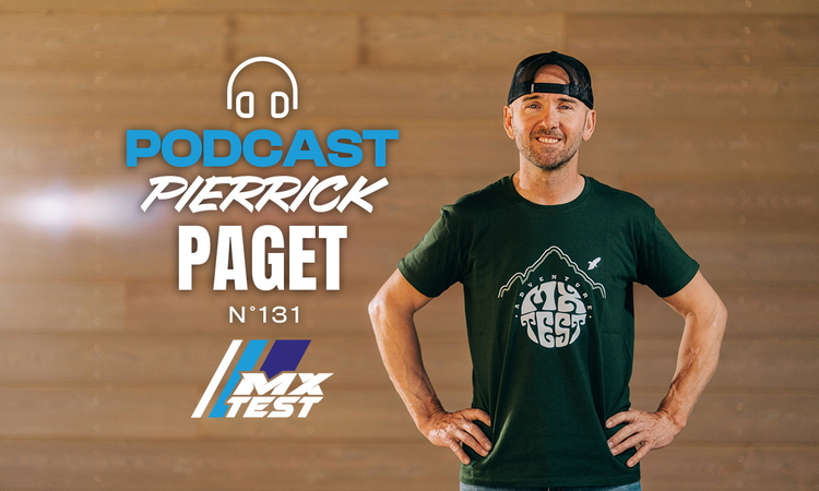 Podcast #131 avec Pierrick Paget (MX Test)