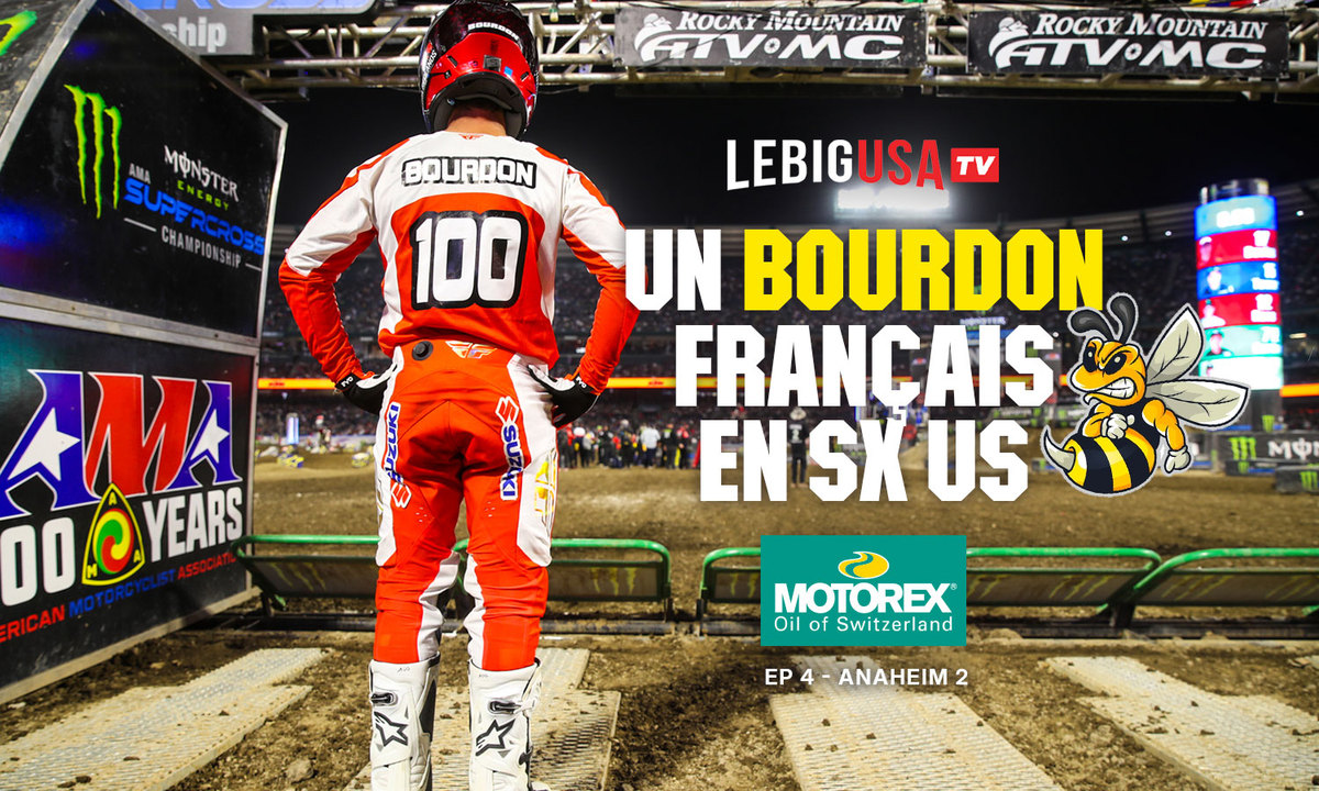 « Un Bourdon français en SX US » – Anaheim 2 (ep 4)