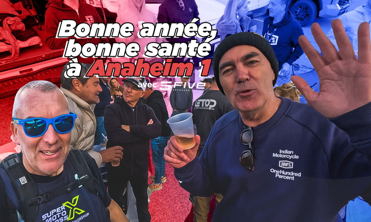 Vlog SX US : « bonne année, bonne santé à Anaheim 1 »