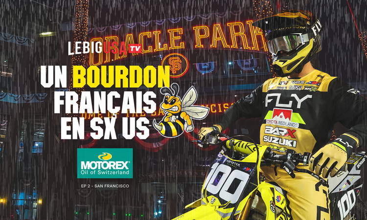 « Un Bourdon français en SX US » - San Francisco (ep 2)