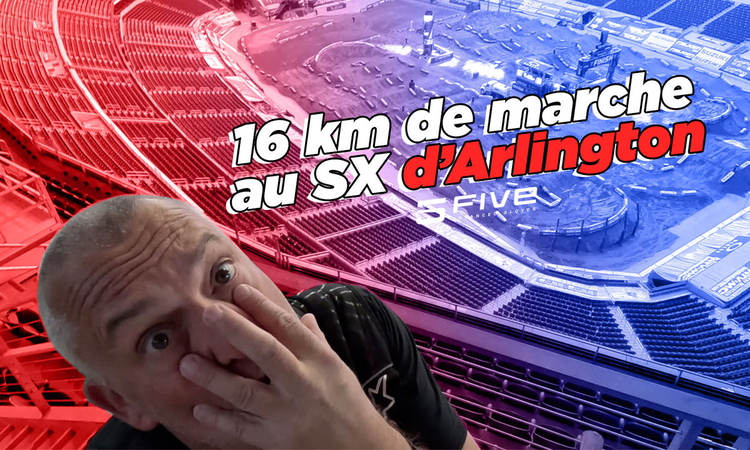 Vlog SX US : « 16 km de marche au SX d'Arlington »