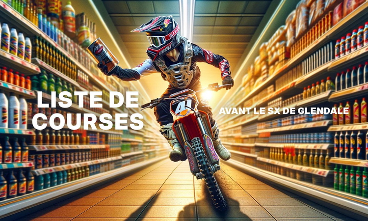 Liste de courses avant le SX de Glendale