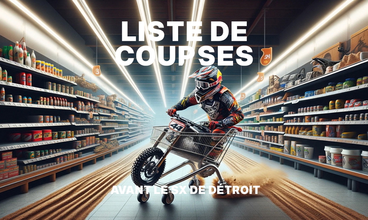 Liste de courses avant le SX de Détroit