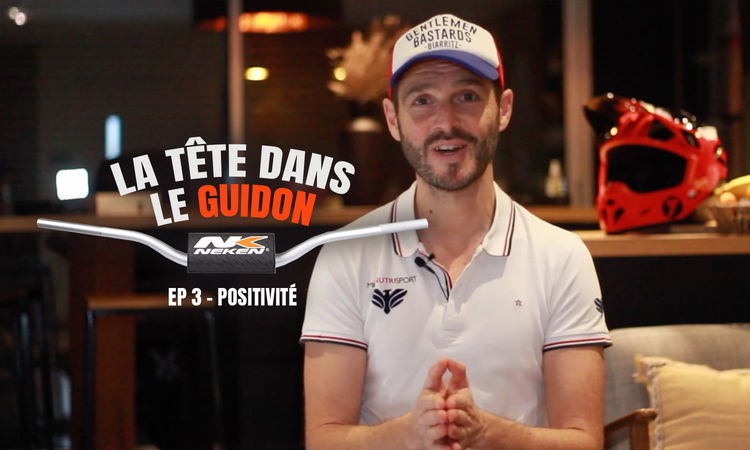 « La tête dans le guidon » (ep 3 – positivité)