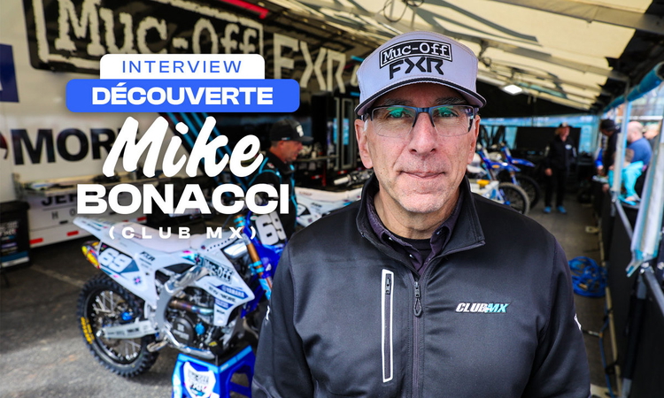 Interview découverte : Mike Bonacci (Club MX)