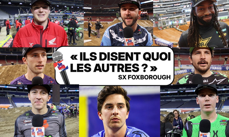 SX Foxborough : « ils disent quoi les autres ? »