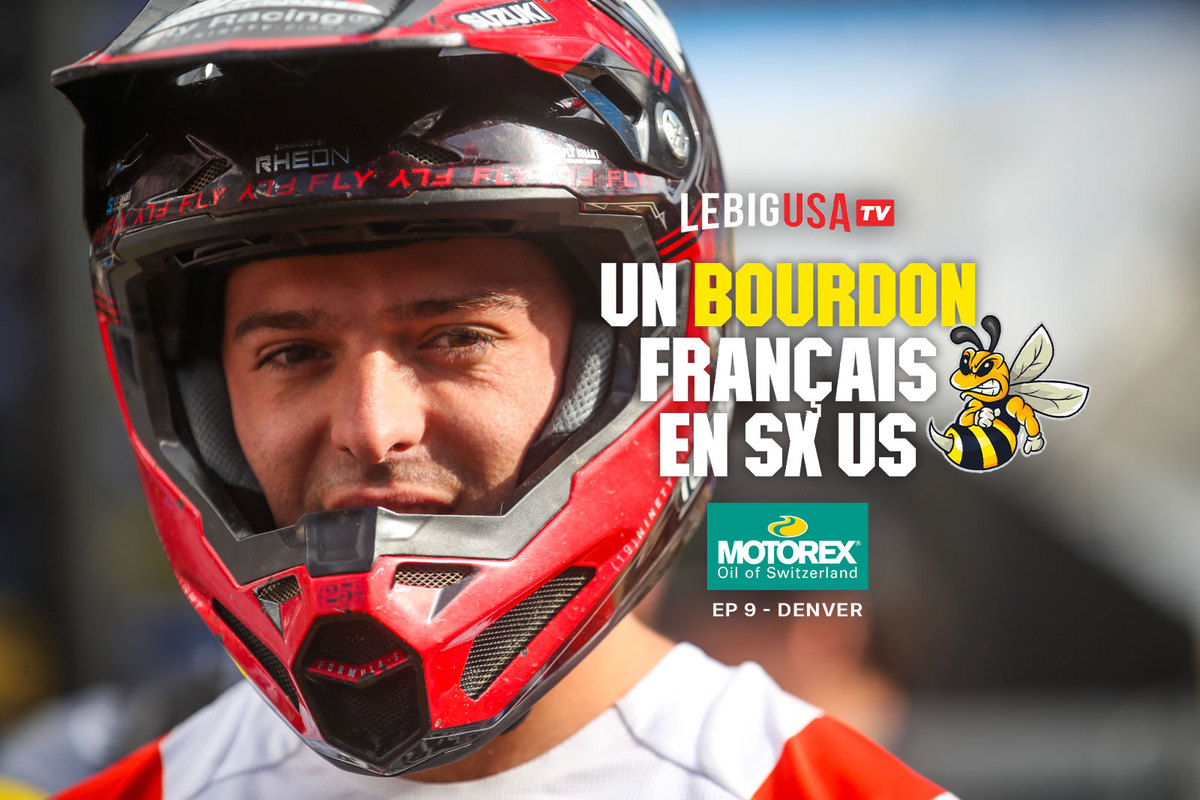 « Un Bourdon français en SX US » – SX Denver (ep 9)