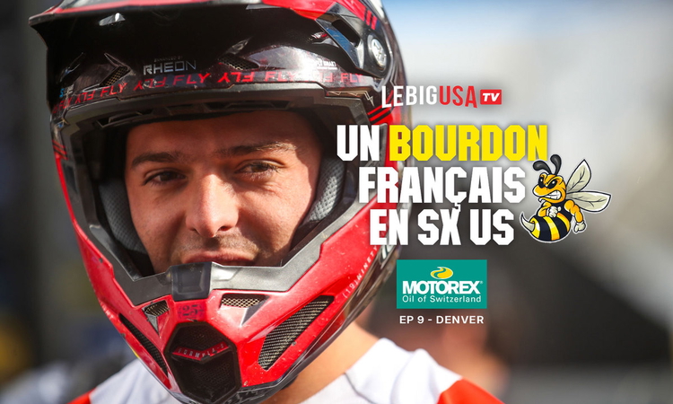 « Un Bourdon français en SX US » – SX Denver (ep 9)