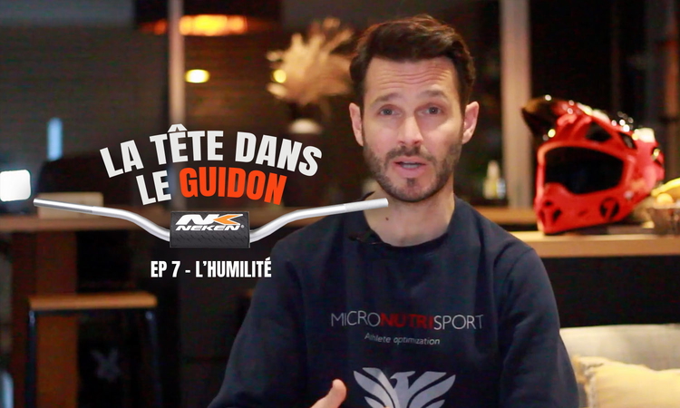 « La tête dans le guidon » (ep 7 – l'humilité)