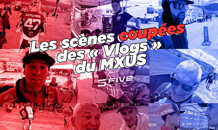 « Vlogs » MX US 2024 : scènes coupées (1)