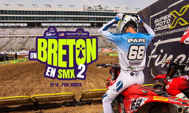 « Un Breton en SMX » 2 (ep 14 – Fort Worth)