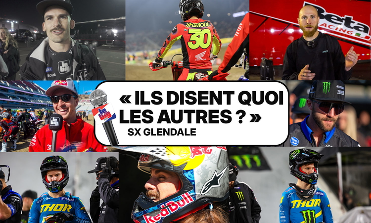 SX Glendale : « ils disent quoi les autres ? »