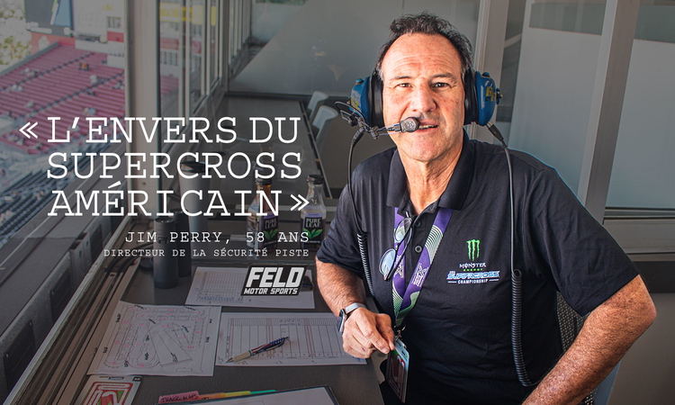 Dans l’ombre du SX US : Jim Perry (Feld Motorsports)