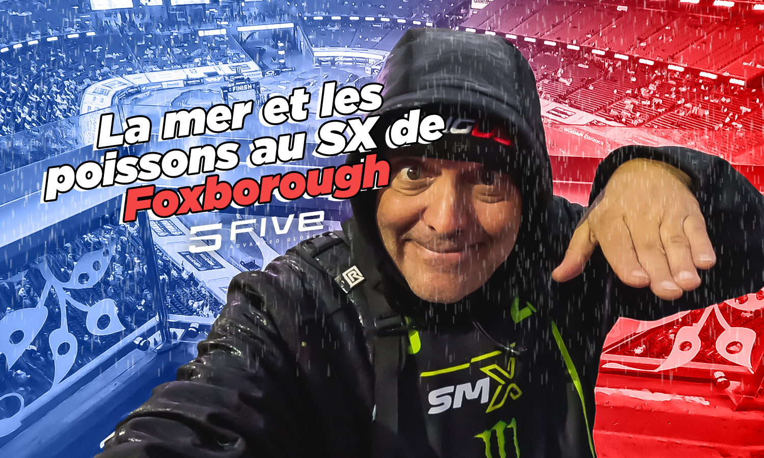 Vlog SX US : « La mer et les poissons au SX de Foxborough »